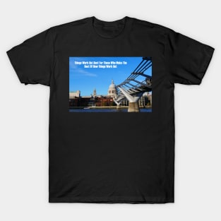 Things Work Out Best For Those Who Make The Best Of How Things Work Out T-Shirt